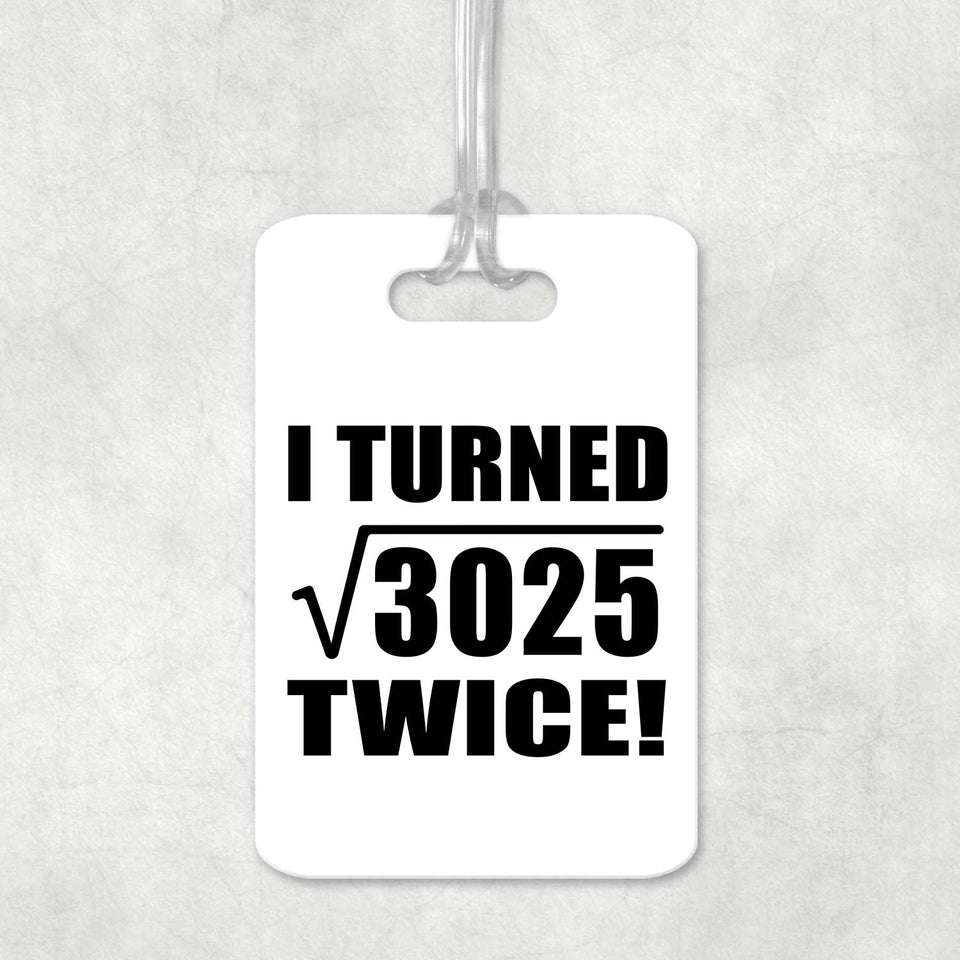 110th Birthday I Turned Square Root of 3025 Twice - Luggage Bag Tag