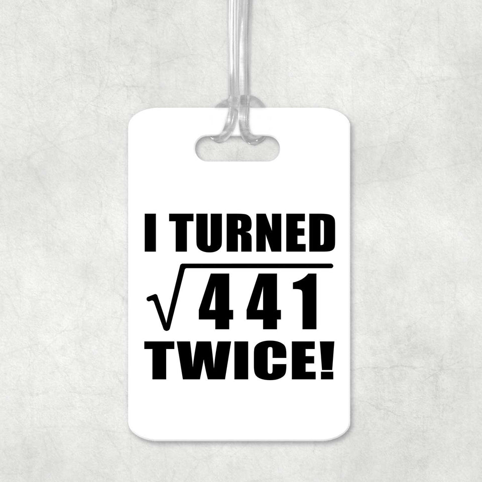 42nd Birthday I Turned Square Root of 441 Twice - Luggage Bag Tag