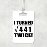 42nd Birthday I Turned Square Root of 441 Twice - Luggage Bag Tag