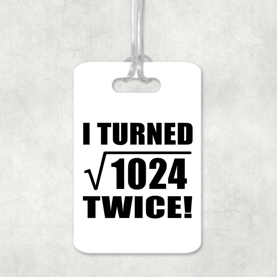 64th Birthday I Turned Square Root of 1024 Twice - Luggage Bag Tag