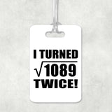 66th Birthday I Turned Square Root of 1089 Twice - Luggage Bag Tag
