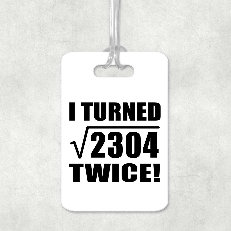 96th Birthday I Turned Square Root of 2304 Twice - Luggage Bag Tag