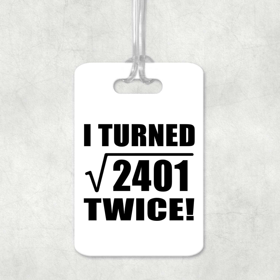 98th Birthday I Turned Square Root of 2401 Twice - Luggage Bag Tag