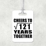 11th Anniversary Cheers To Square Root of 121 Years Together - Luggage Bag Tag
