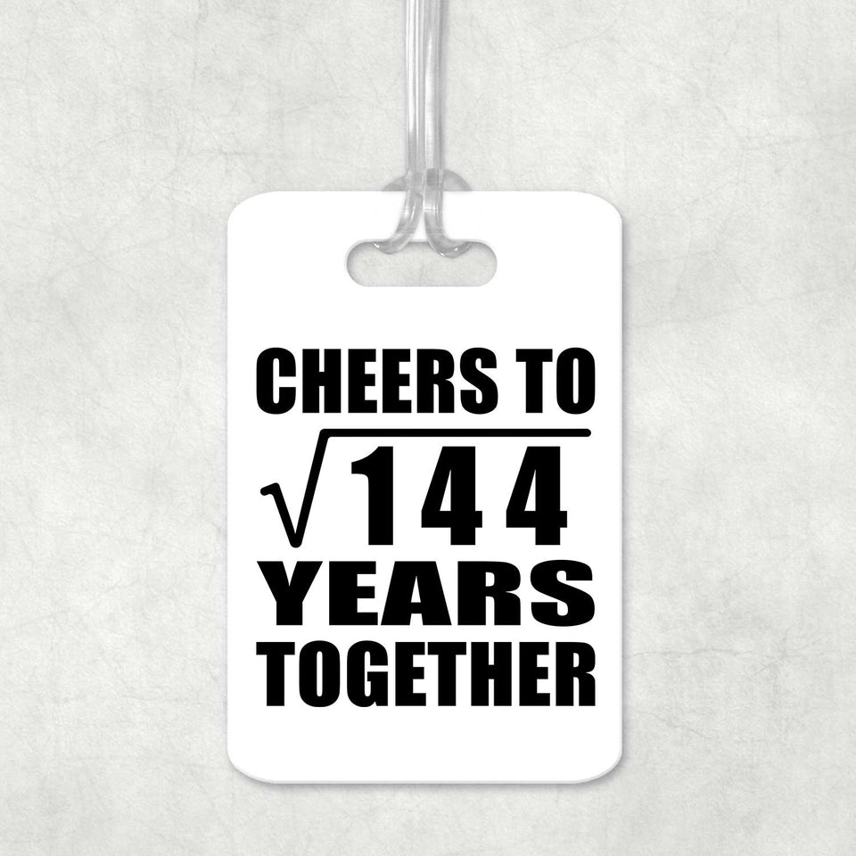 12th Anniversary Cheers To Square Root of 144 Years Together - Luggage Bag Tag