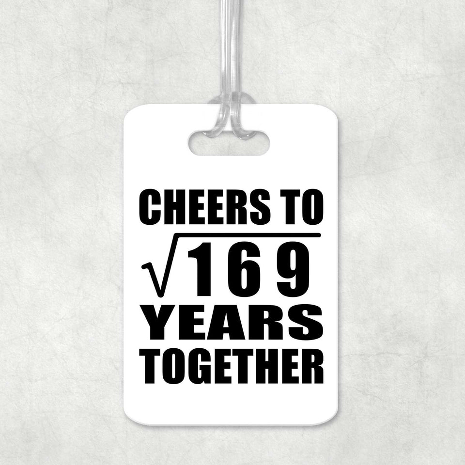 13th Anniversary Cheers To Square Root of 169 Years Together - Luggage Bag Tag