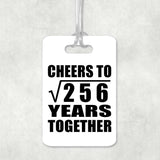 16th Anniversary Cheers To Square Root of 256 Years Together - Luggage Bag Tag