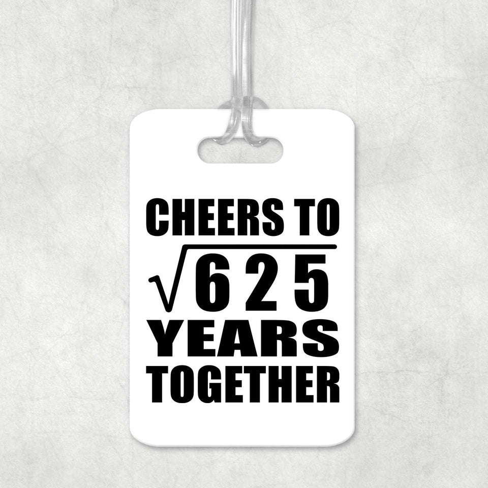 25th Anniversary Cheers To Square Root of 625 Years Together - Luggage Bag Tag