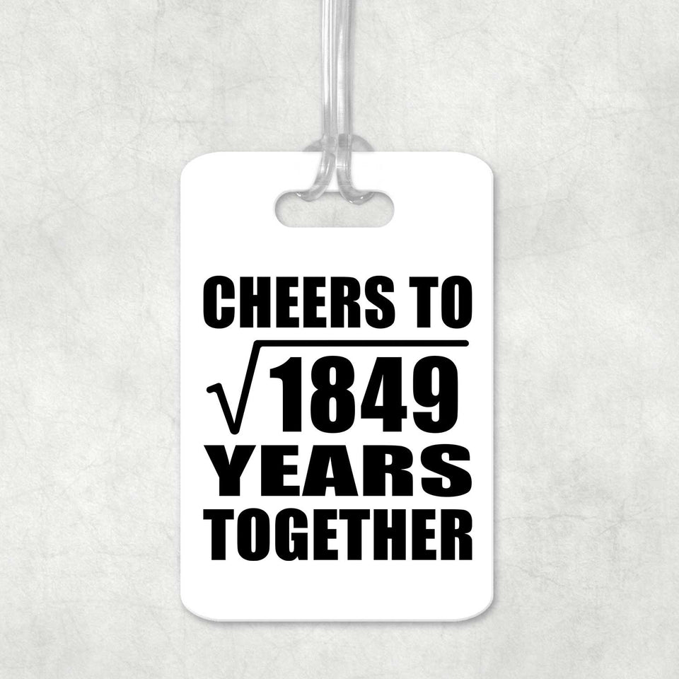 43rd Anniversary Cheers To Square Root of 1849 Years Together - Luggage Bag Tag