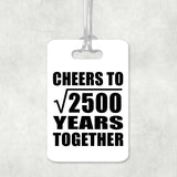 50th Anniversary Cheers To Square Root of 2500 Years Together - Luggage Bag Tag