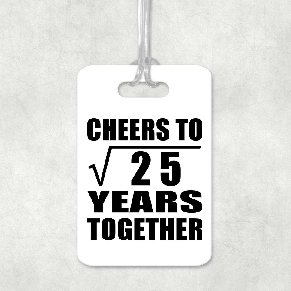5th Anniversary Cheers To Square Root of 25 Years Together - Luggage Bag Tag