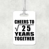 5th Anniversary Cheers To Square Root of 25 Years Together - Luggage Bag Tag