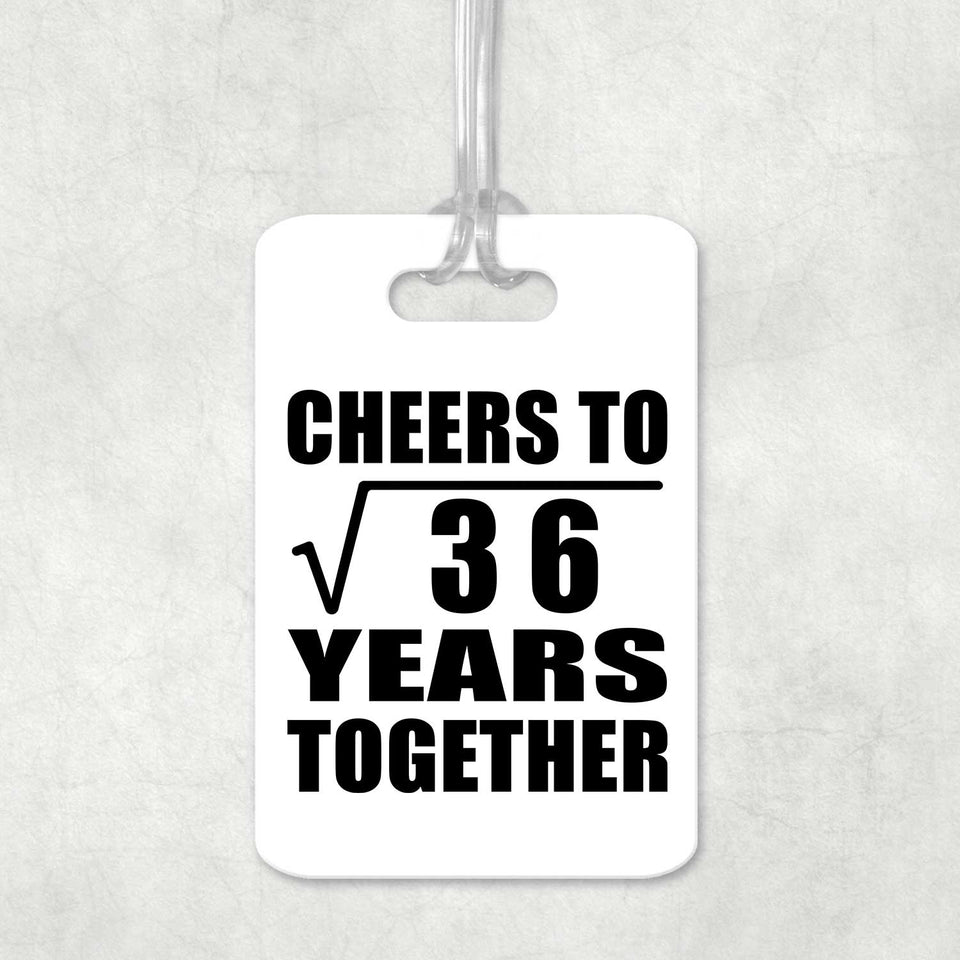 6th Anniversary Cheers To Square Root of 36 Years Together - Luggage Bag Tag
