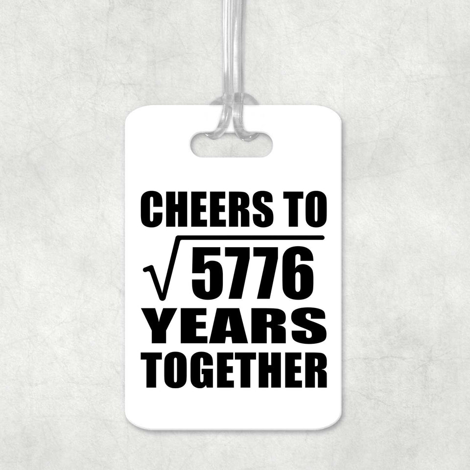 76th Anniversary Cheers To Square Root of 5776 Years Together - Luggage Bag Tag