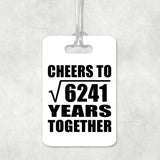 79th Anniversary Cheers To Square Root of 6241 Years Together - Luggage Bag Tag