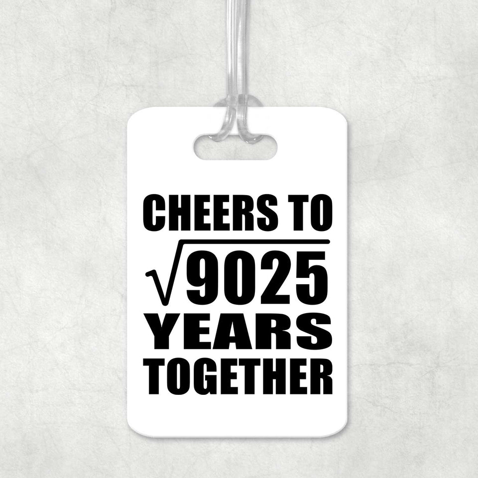95th Anniversary Cheers To Square Root of 9025 Years Together - Luggage Bag Tag