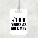 10th Anniversary Square Root of 100 Years As Mr & Mrs - Luggage Bag Tag