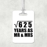 25th Anniversary Square Root of 625 Years As Mr & Mrs - Luggage Bag Tag