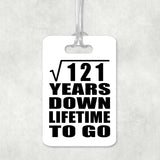 11th Anniversary Square Root of 121 Years Lifetime To Go - Luggage Bag Tag