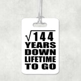 12th Anniversary Square Root of 144 Years Lifetime To Go - Luggage Bag Tag