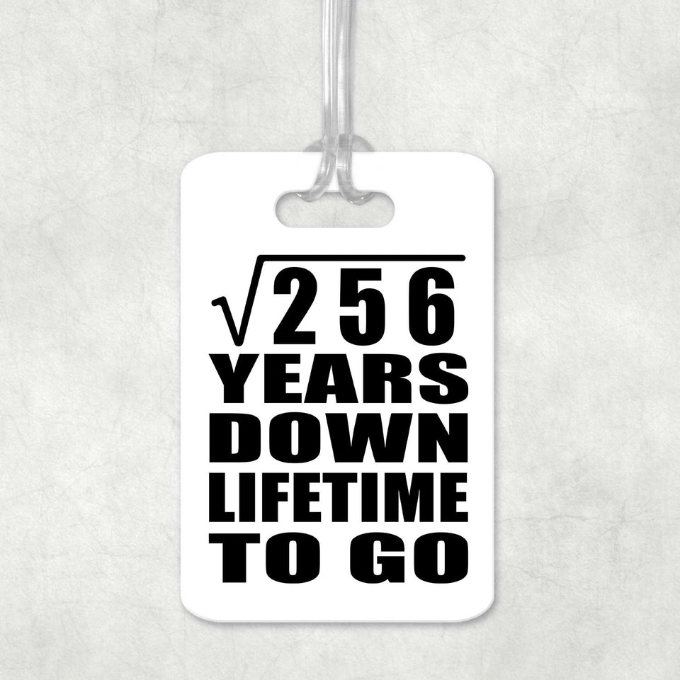 16th Anniversary Square Root of 256 Years Lifetime To Go - Luggage Bag Tag