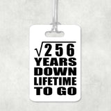 16th Anniversary Square Root of 256 Years Lifetime To Go - Luggage Bag Tag