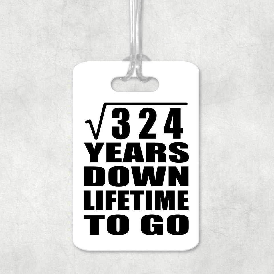 18th Anniversary Square Root of 324 Years Lifetime To Go - Luggage Bag Tag