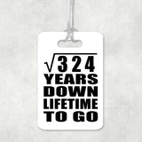 18th Anniversary Square Root of 324 Years Lifetime To Go - Luggage Bag Tag