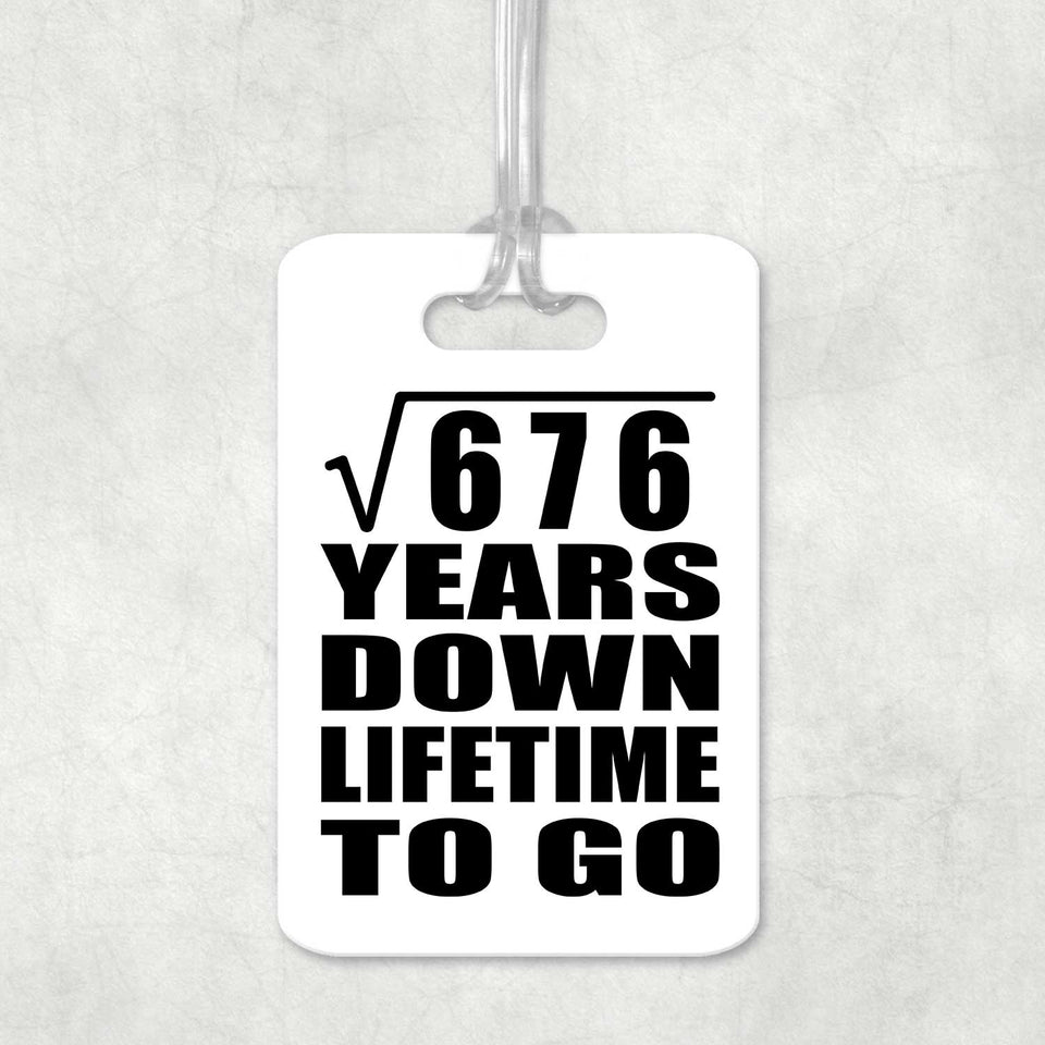 26th Anniversary Square Root of 676 Years Lifetime To Go - Luggage Bag Tag