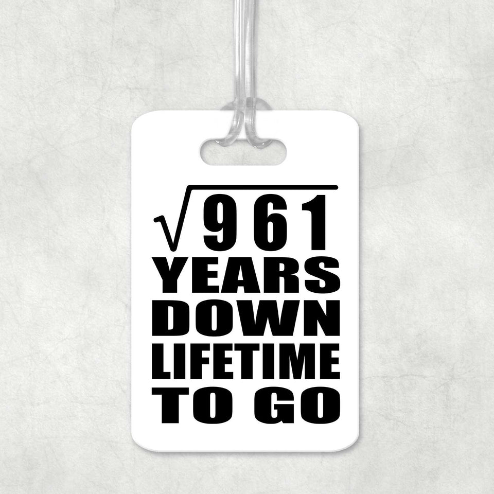 31st Anniversary Square Root of 961 Years Lifetime To Go - Luggage Bag Tag