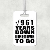 31st Anniversary Square Root of 961 Years Lifetime To Go - Luggage Bag Tag