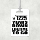 35th Anniversary Square Root of 1225 Years Lifetime To Go - Luggage Bag Tag