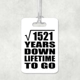 39th Anniversary Square Root of 1521 Years Lifetime To Go - Luggage Bag Tag