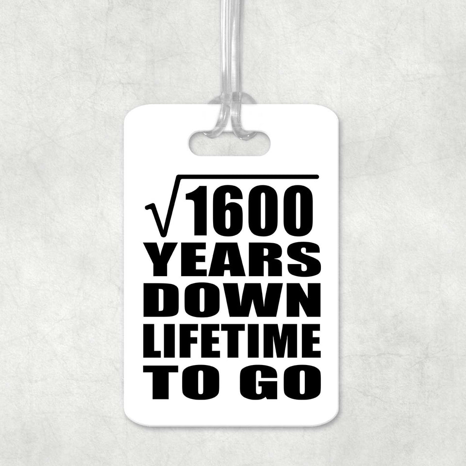 40th Anniversary Square Root of 1600 Years Lifetime To Go - Luggage Bag Tag