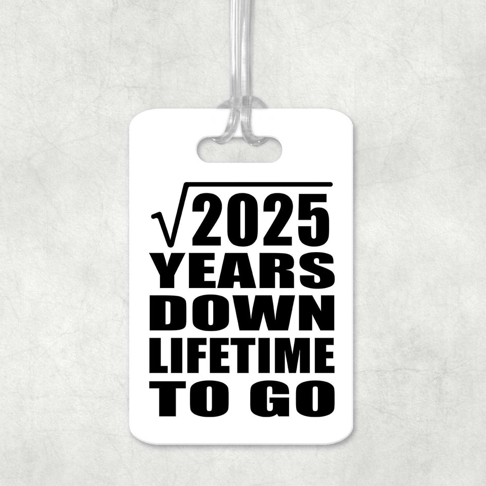 45th Anniversary Square Root of 2025 Years Lifetime To Go - Luggage Bag Tag