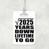45th Anniversary Square Root of 2025 Years Lifetime To Go - Luggage Bag Tag