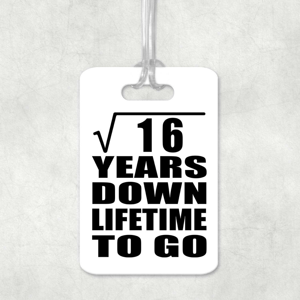 4th Anniversary Square Root of 16 Years Lifetime To Go - Luggage Bag Tag