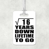 4th Anniversary Square Root of 16 Years Lifetime To Go - Luggage Bag Tag