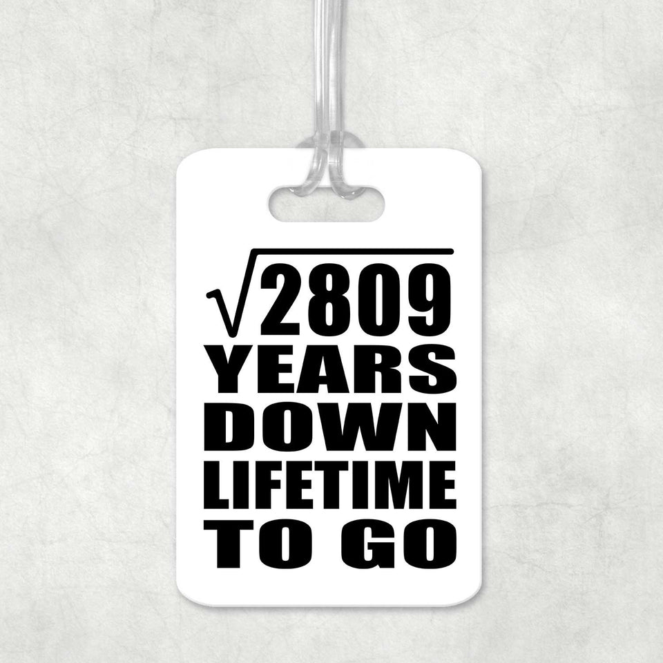 53rd Anniversary Square Root of 2809 Years Lifetime To Go - Luggage Bag Tag