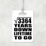 58th Anniversary Square Root of 3364 Years Lifetime To Go - Luggage Bag Tag