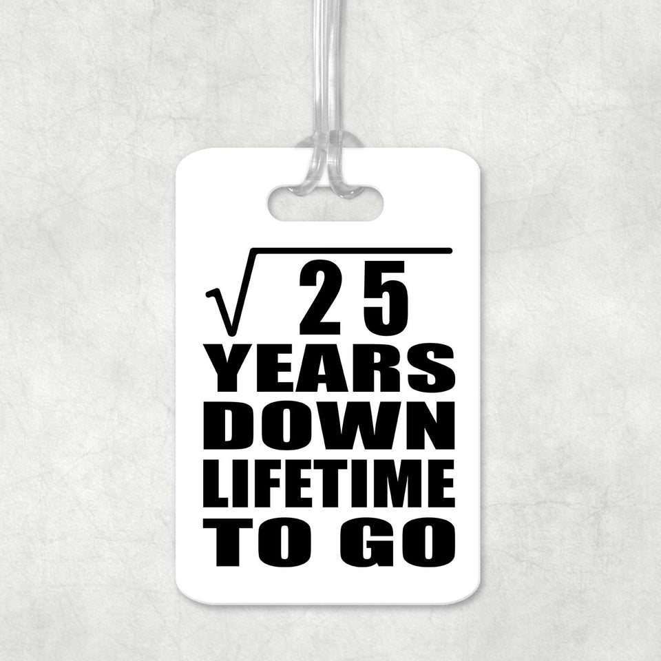 5th Anniversary Square Root of 25 Years Lifetime To Go - Luggage Bag Tag