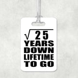 5th Anniversary Square Root of 25 Years Lifetime To Go - Luggage Bag Tag
