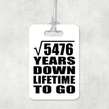74th Anniversary Square Root of 5476 Years Lifetime To Go - Luggage Bag Tag