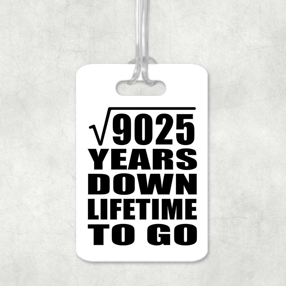 95th Anniversary Square Root of 9025 Years Lifetime To Go - Luggage Bag Tag