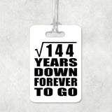 12th Anniversary Square Root of 144 Years Down Forever To Go - Luggage Bag Tag
