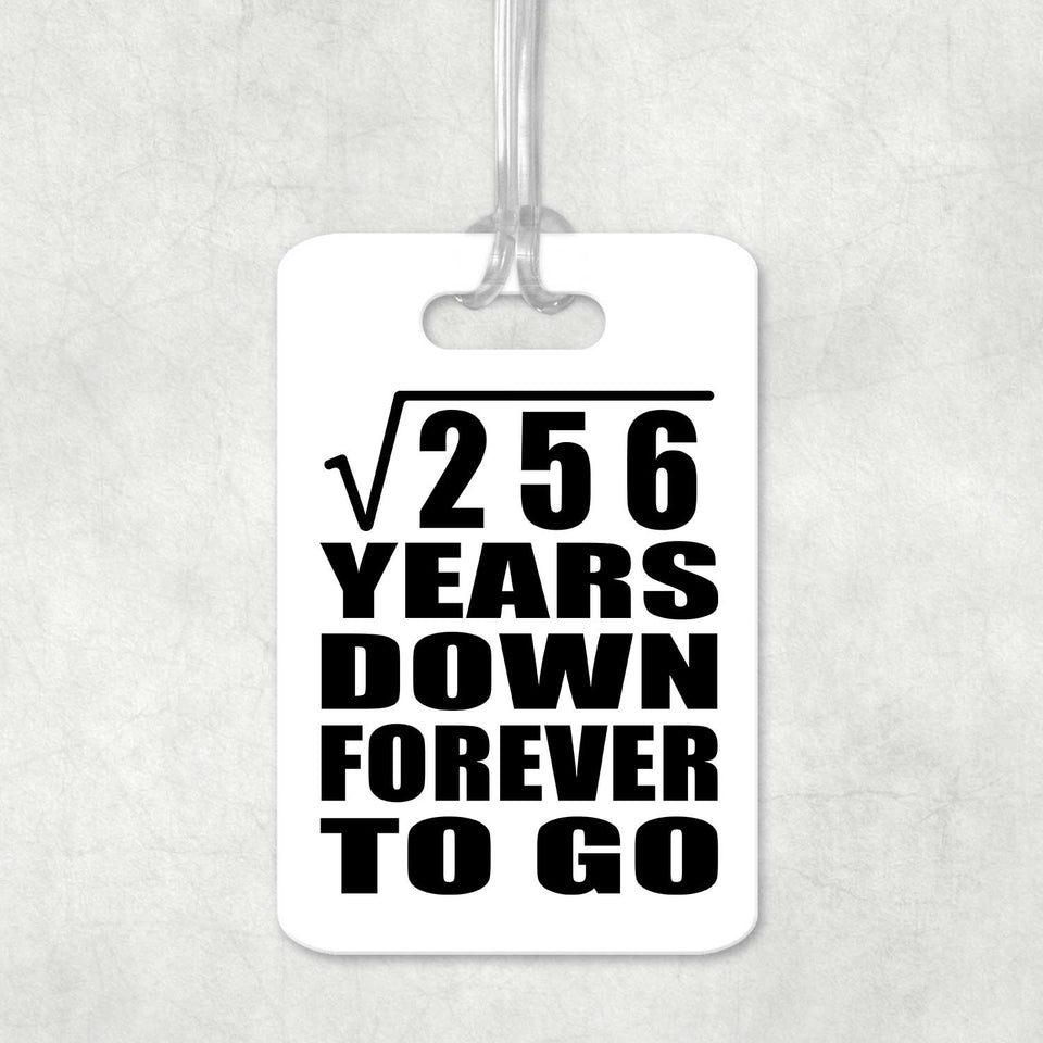 16th Anniversary Square Root of 256 Years Down Forever To Go - Luggage Bag Tag