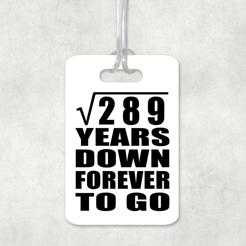 17th Anniversary Square Root of 289 Years Down Forever To Go - Luggage Bag Tag