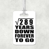 17th Anniversary Square Root of 289 Years Down Forever To Go - Luggage Bag Tag