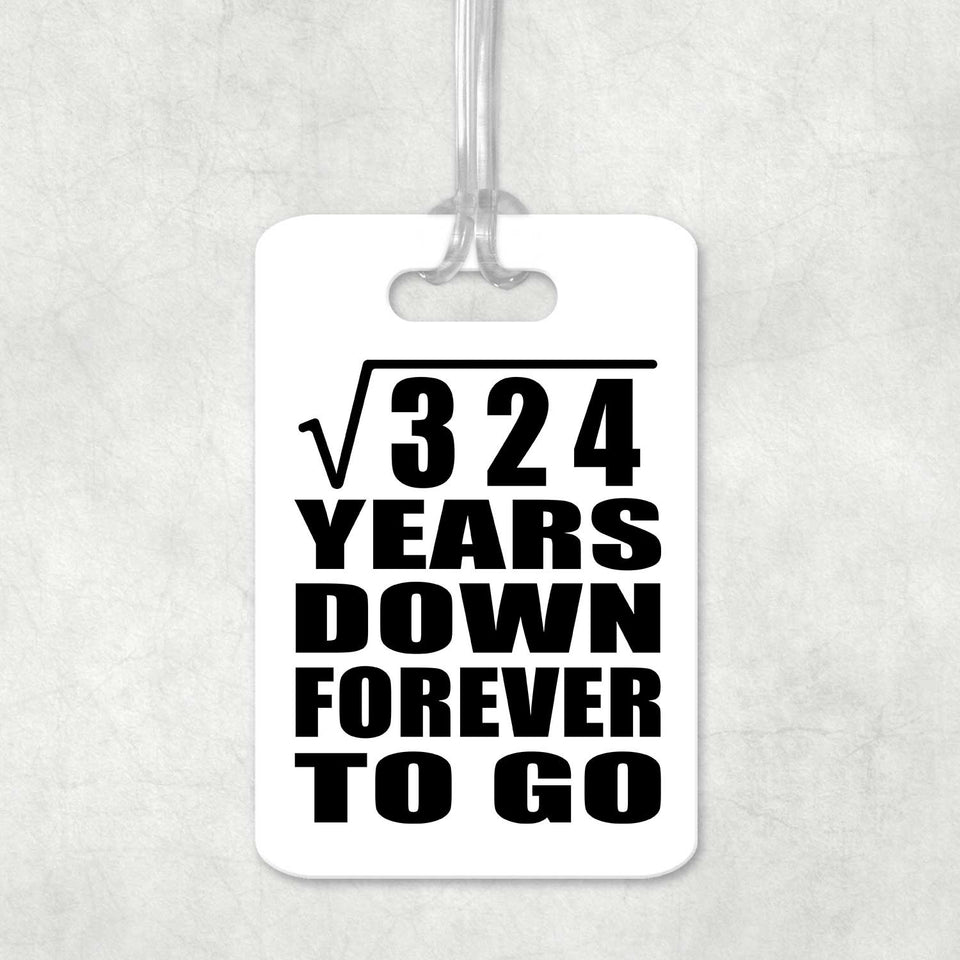 18th Anniversary Square Root of 324 Years Down Forever To Go - Luggage Bag Tag