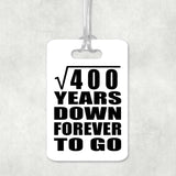 20th Anniversary Square Root of 400 Years Down Forever To Go - Luggage Bag Tag